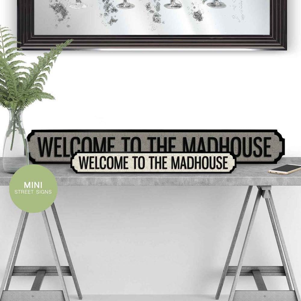 Road Sign Mini WELCOME TO THE MADHOUSE White / Black - wooden vintage feel